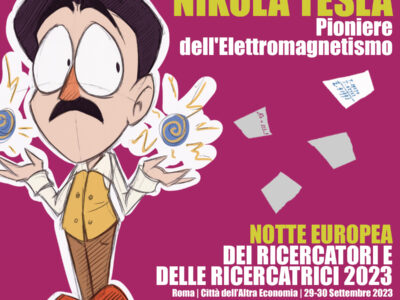 Notte Europea dei Ricercatori 2023 – Nikola Tesla, Pioniere dell’Elettromagnetismo